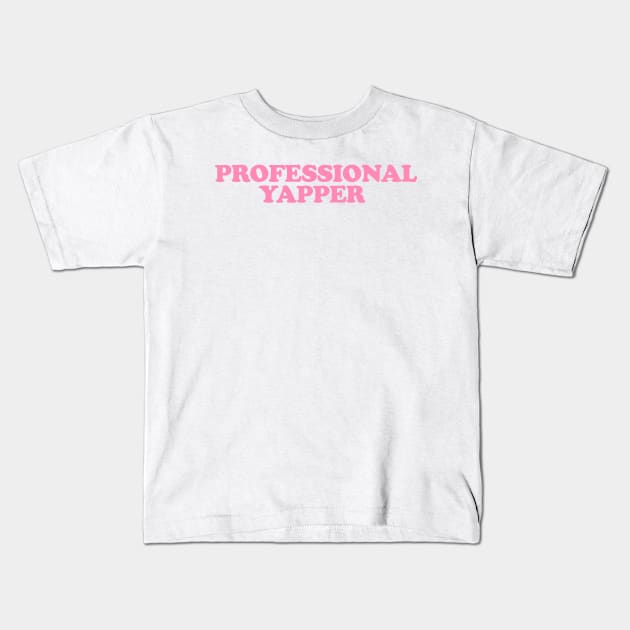 Professional Yapper, What Is Bro Yapping About, Certified Yapper Slang Internet Trend, Y2k Clothing Kids T-Shirt by Y2KSZN